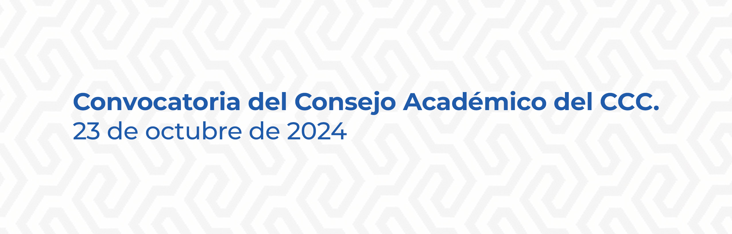 ENCABEZADO Convocatoria del Consejo Academico del CCC. 23 de octubre de 2024