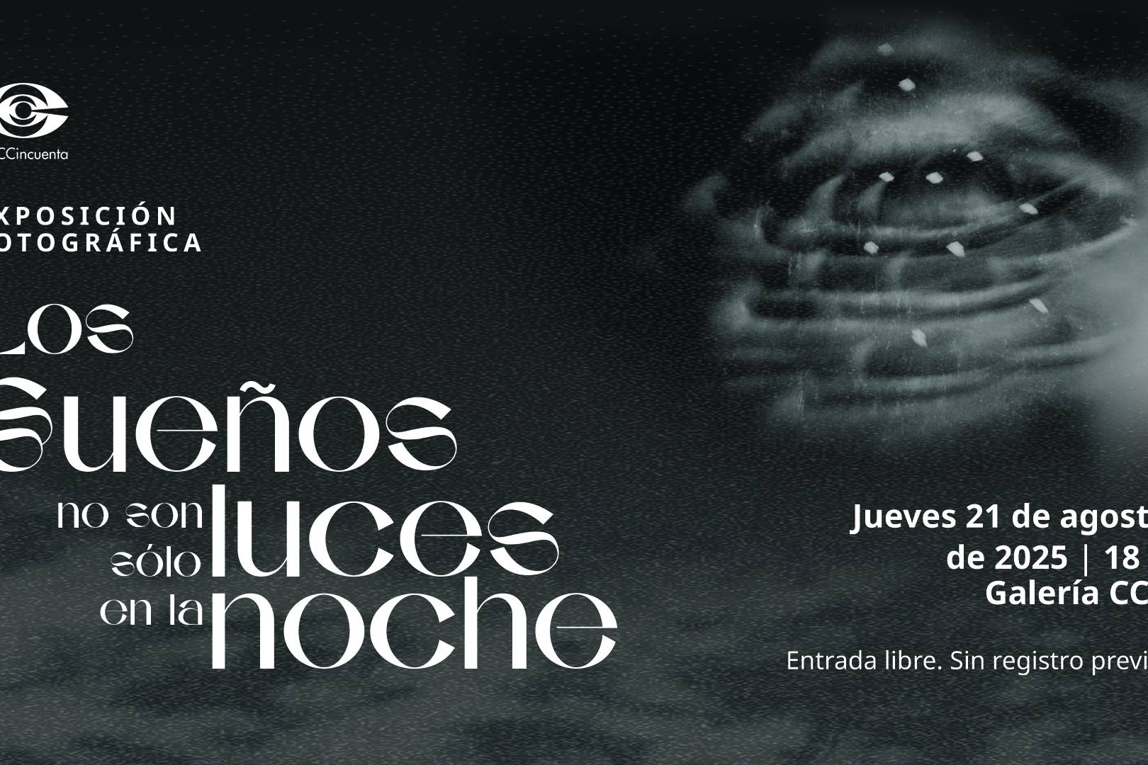 Exposición Fotográfica: Los sueños no son sólo luces en la noche CCC