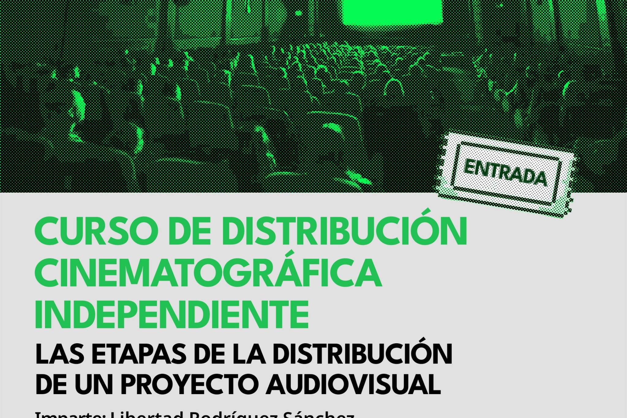 Curso de Distribución Cinematográfica Independiente Imparte: Libertad Rodríguez Sánchez